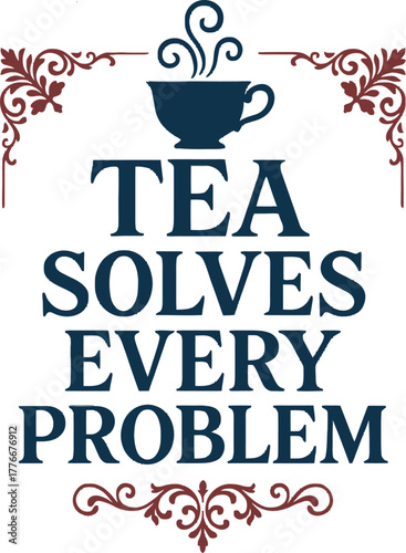 Tea Problem Solver Decorative Typography Art