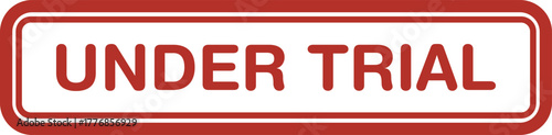 Under Trial | Under Trial Under Trial Under Trial Red Sign | Temporary Access for Software, Product or Service Testing and Evaluation