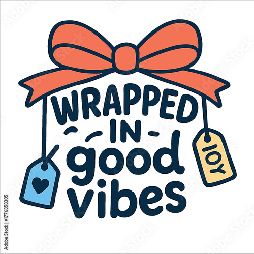 Wrapped in good vibes positive message with red bow and joy tag vector design for uplifting motivation and happiness