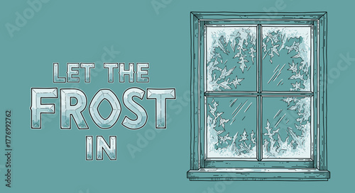 LET THE FROST IN - Winter Window with Ice Crystals and Cold Weather Theme Illustration