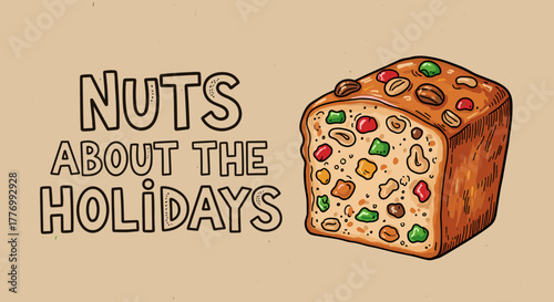 Hand-drawn illustration of a festive fruitcake with nuts and candied fruits, accompanied by the text 'NUTS ABOUT THE HOLIDAYS', perfect for winter season celebrations.