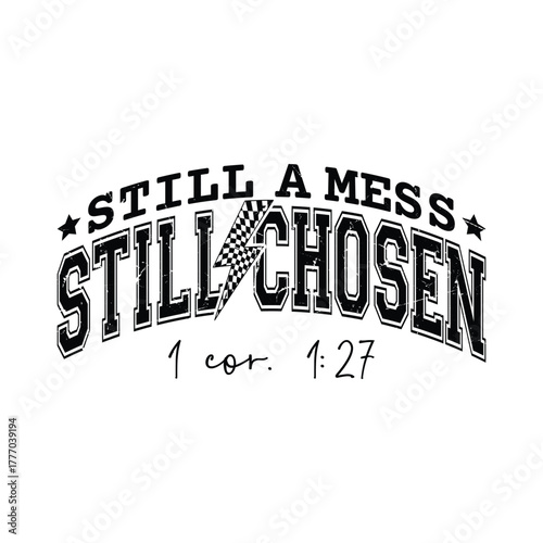 Still A Mess Still Chosen 1 cor. 1:27