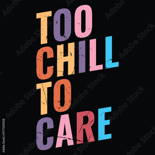 Too Chill To Care