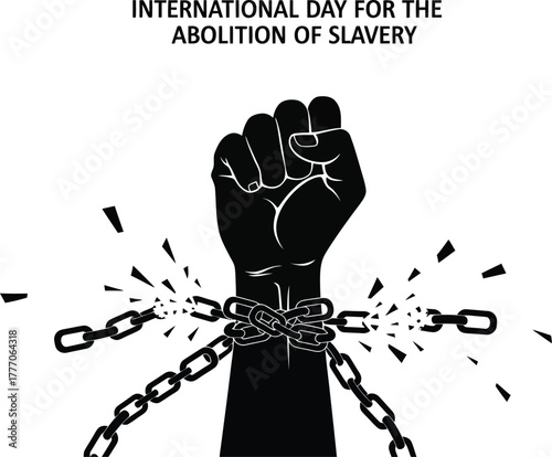 International day for the abolition of slavery with fist breaking chains