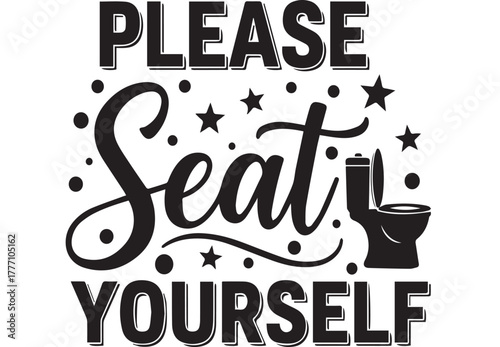 Humorous "Please Seat Yourself" typographic quote vector graphic with toilet symbol for bathroom decor