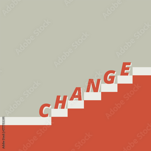 Word “CHANGE” placed step by step on ascending stairs, symbolizing progress, development, improvement, and growth. Business motivation and success.