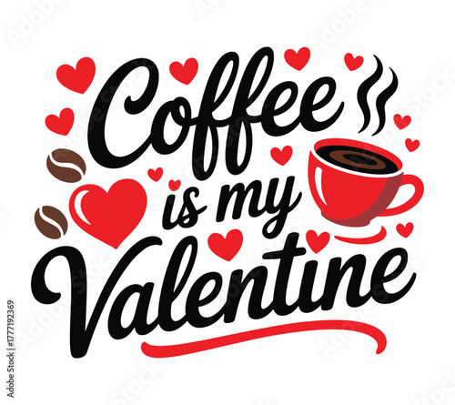 Coffee is my valentine with hearts and coffee beans vector t-shirt, happy valentine's day
