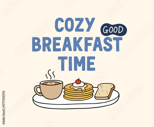 Cozy breakfast time vector. Good morning doodle design. Cute pancake coffee illustration. Hand drawn food quote poster. Sweet morning meal graphic