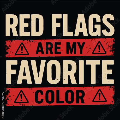 Red Flags Are My Favourite Colour Funny Quote Typography Design