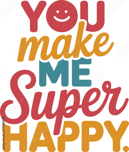 You Make Me Super Happy Playful Typographic Greeting Design With Smile Face Icon