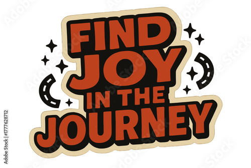 Retro Journey Sticker. “Find Joy in the Journey”. retro sticker block lettering, bold cut-out outline, slight