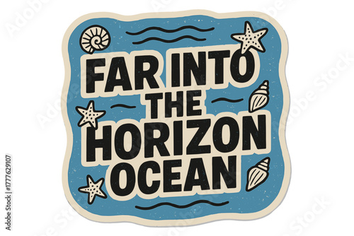 Ocean Sticker Art. “Far Into the Horizon Ocean”. retro sticker block lettering, bold cut-out outline, slight