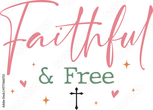 faithful & free - Colorful Christian design, Sleeve Shirt Design, Bible Verse svg t-shirt, religious inspirational quote, jesus message 
