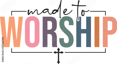 made to worship - Colorful Christian design, Sleeve Shirt Design, Bible Verse svg t-shirt, religious inspirational quote, jesus message 
