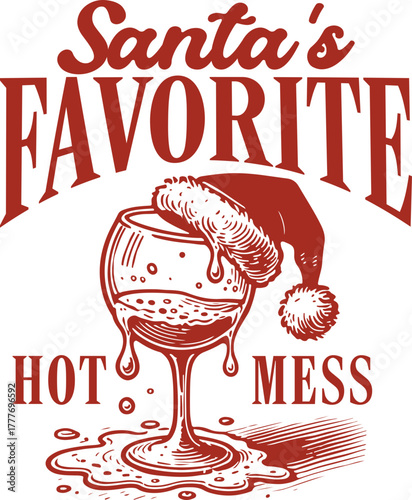 Funny Christmas drinking humor "Santa's Favorite Hot Mess" quote. Retro sketch illustration of a wine glass with a Santa hat. Vintage holiday party design.