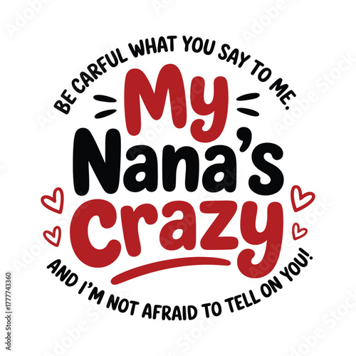 My nana s crazy and i m not afraid to tell on you funny quote