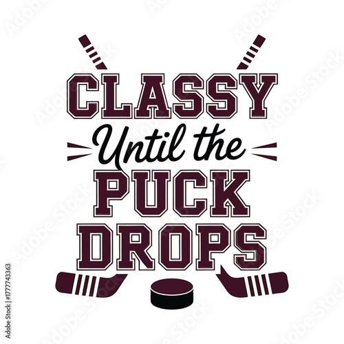 Classy until the puck drops hockey themed typography design