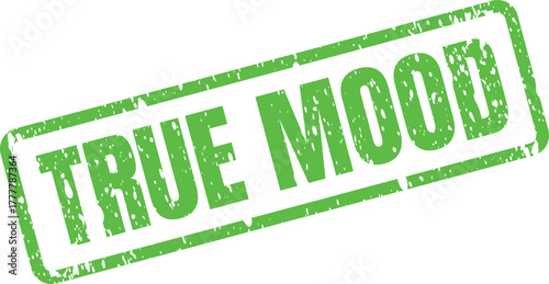 A distinctive green TRUE MOOD rubber stamp imprint represents authentic feelings and genuine emotions