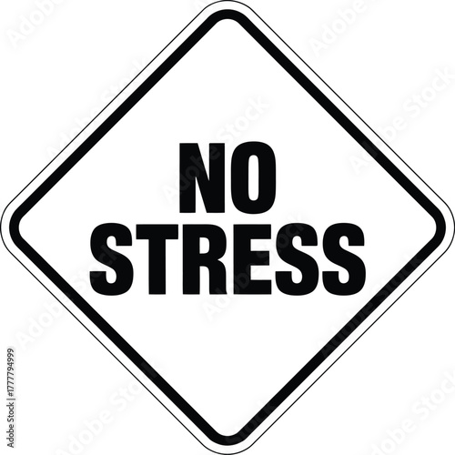 Diamond-shaped vector sign featuring bold black "NO STRESS" text on white, promoting a calm, relaxed mindset in caution-style design.
