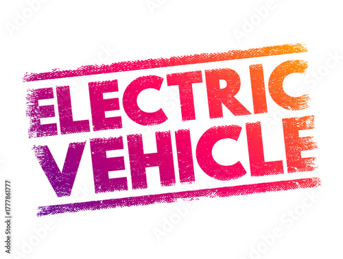 Electric Vehicle - vehicles that are either partially or fully powered on electric power, text concept stamp