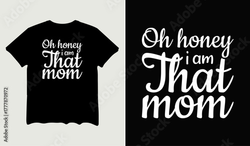 Oh honey I am that mom t-shirt design for t-shirt quotes or poster svg printable cut file
