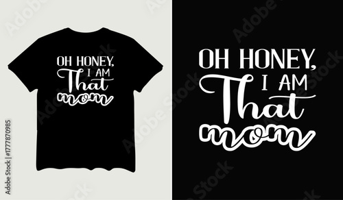 Oh honey, I am that mom t-shirt design for t-shirt quotes or poster svg printable cut file