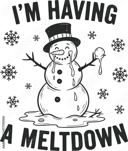 Funny melting snowman with top hat saying I'm having a meltdown