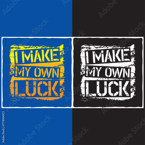 I make my own luck, best artistic vector with amazing typography