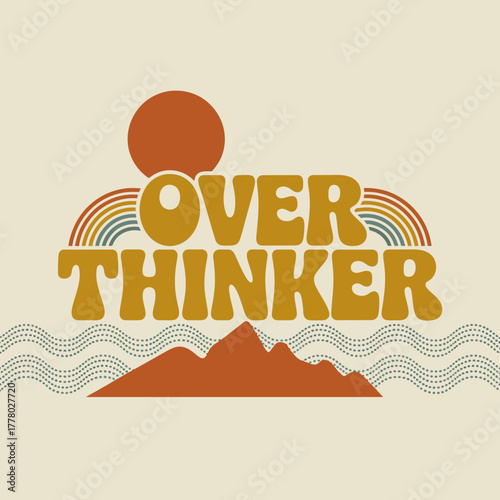 Retro style graphic design featuring the words over thinker with a sun rainbow mountains and wavy water elements in warm earthy tones