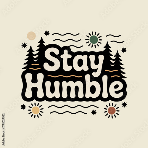 Retro style graphic with the inspirational phrase stay humble surrounded by stylized trees suns and wavy lines on a light beige background
