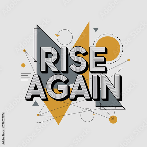 Motivational graphic with the words rise again in bold 3d lettering surrounded by abstract geometric shapes and lines on a light gray background symbolizing hope and resilience