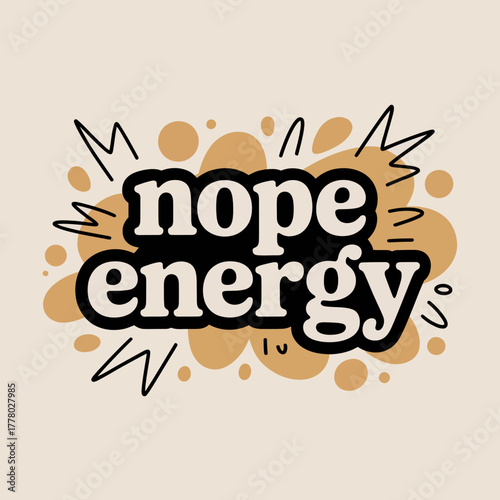 Bold typography with the phrase nope energy in a playful retro style surrounded by abstract organic shapes and energetic lines conveying a message of disinterest or low motivation