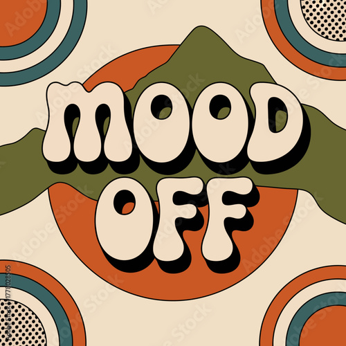 Retro 1970s style graphic design with the words mood off in bold bubbly lettering set against a backdrop of abstract shapes and wavy lines in earthy tones