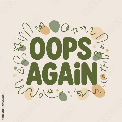 Hand drawn illustration of the phrase oops again in a playful font surrounded by abstract doodles and shapes in muted earthy tones on a light background