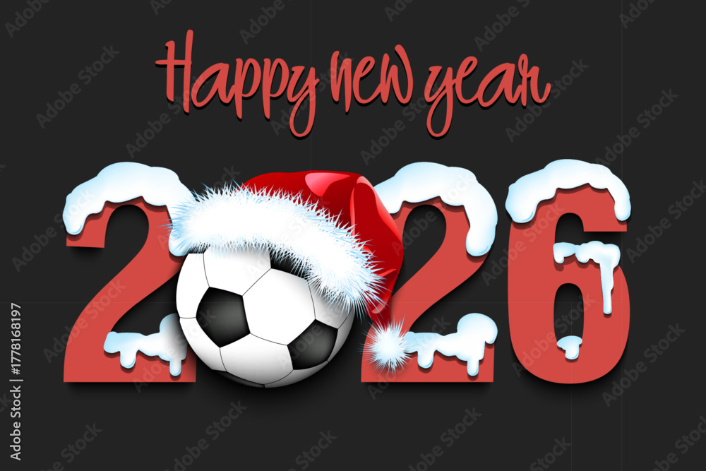 Fototapeta premium Happy new year. Snowy numbers 2026 with soccer ball in a Christmas hat. Original template design for greeting card, banner, poster. Vector illustration on isolated background