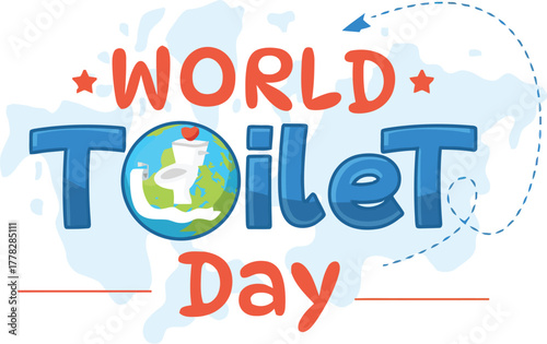 Celebrate World Toilet Day with a sanitation message about global health and hygiene awareness to promote safe access and sanitation solutions now