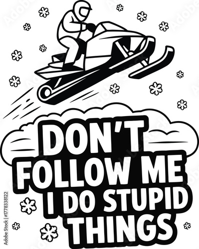 Snowmobiler Jumps with "Don't Follow Me" Text