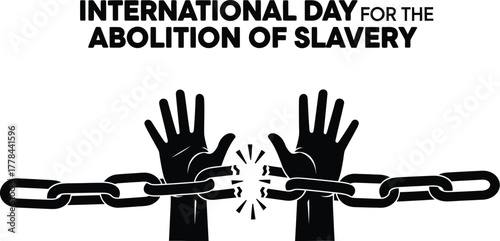 International day for abolition of slavery concept with broken chains