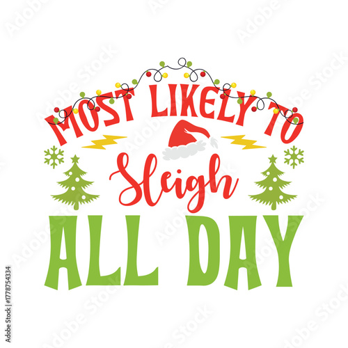 Most likely Sleigh all day Merry Christmas