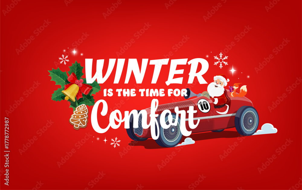 Obraz premium Winter is the time for comfort quote Merry Christmas greeting card. Cartoon holiday banner with Santa Claus and squirrel in racing car. Vector poinsettia, bell, gingerbread and snowflakes on red card