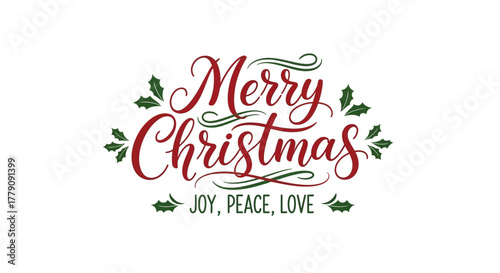Elegant Merry Christmas calligraphy with holly leaves and berries. Festive holiday greeting card design with joy, peace, and love message