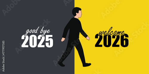 Goodbye 2025 Welcome 2026 – Man Walking from Dark to Bright Yellow Background, Symbolizing New Year Transition – Modern Vector Illustration for Banners & Social Media