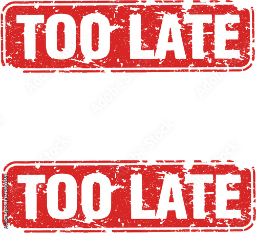 Too late grunge design set of 3 vector illustration concept for warning signs and poster templates design