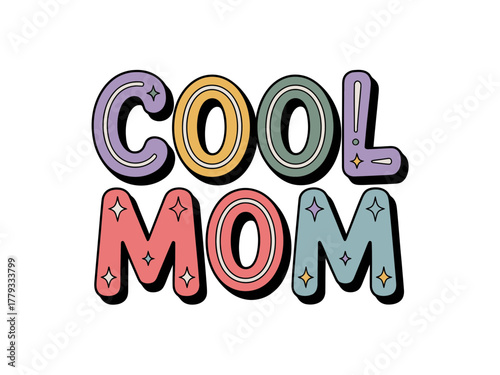 Retro text graphic design announces 'Cool Mom' with colorful bubbly lettering and sparkles.