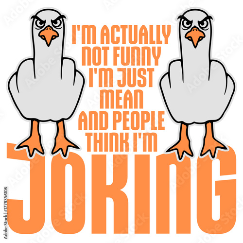 Seagull Bird Middle Finger Insult I'm actually not funny I'm just mean and people think I'm joking