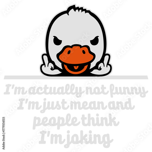 Middle Finger Bird Duck I'm actually not funny I'm just mean and people think I'm joking