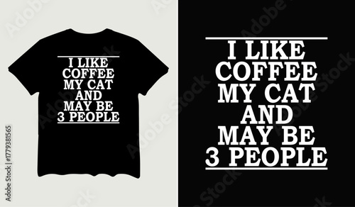 I like coffee my cat and may be 3 people t-shirt design for t-shirt quotes or poster svg printable cut file