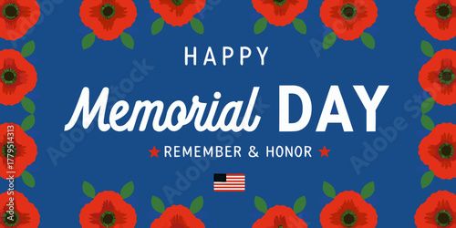 Happy memorial day remember and honor with red poppies and american flag banner