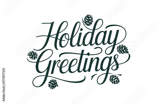 Holiday greetings written in elegant script with pinecones.