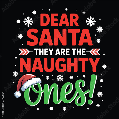 Dear Santa They Are The Naughty Ones, Funny Christmas T-Shirt Design